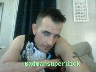 Badmansuperdick