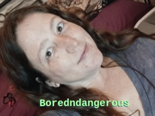 Boredndangerous