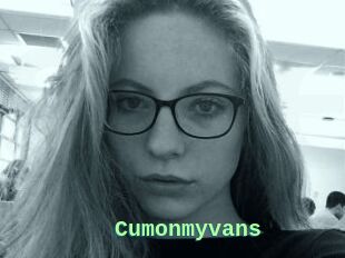 Cumonmyvans