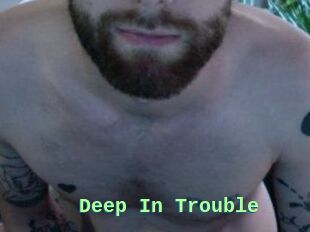 Deep_In_Trouble