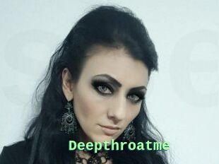 Deepthroatme