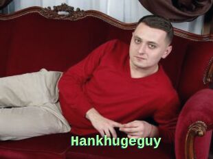 Hankhugeguy