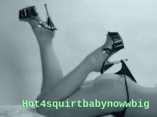 Hot4squirtbabynowwbig