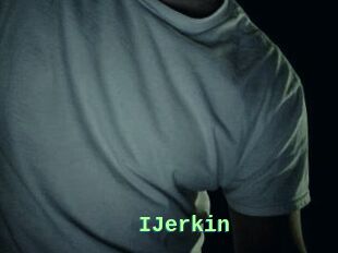 IJerkin