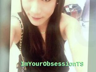 ImYourObsessionTS