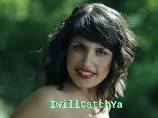 IwillCatchYa