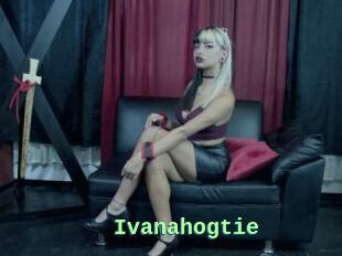 Ivanahogtie