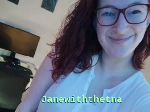 Janewiththetna