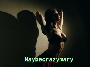 Maybecrazymary