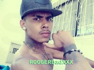 ROGGERbadXXX