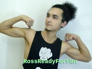 RossReadyForFun