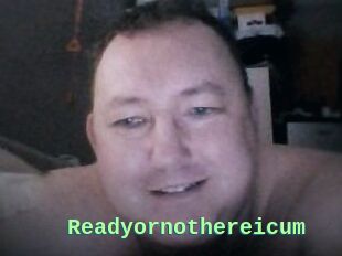 Ready_or_not_here_i_cum