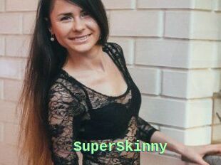 SuperSkinny