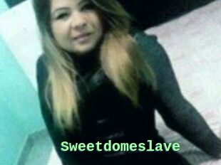 Sweetdomeslave