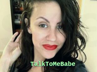 TalkToMeBabe