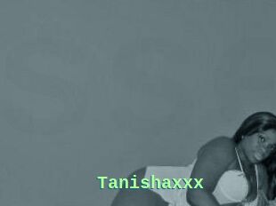 Tanishaxxx