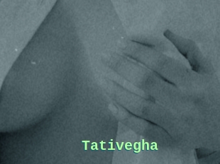 Tativegha